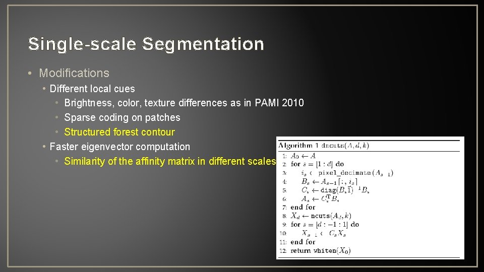 Single-scale Segmentation • Modifications • Different local cues • Brightness, color, texture differences as