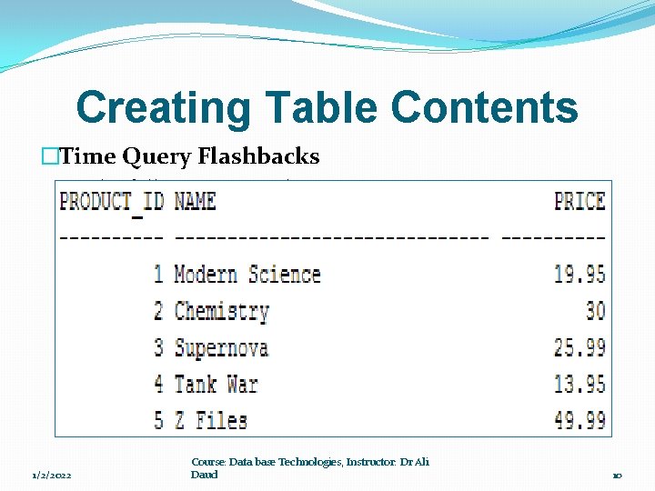 Creating Table Contents �Time Query Flashbacks �The following example connects as store and retrieves