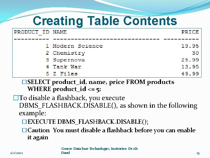Creating Table Contents �Any queries you execute now will display the rows as they