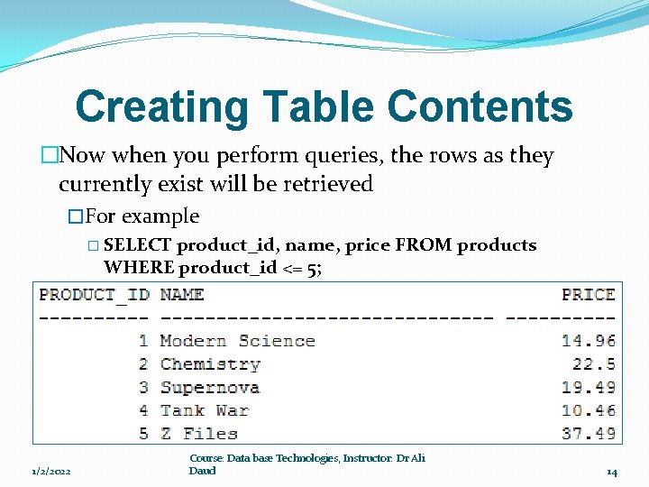 Creating Table Contents �Now when you perform queries, the rows as they currently exist
