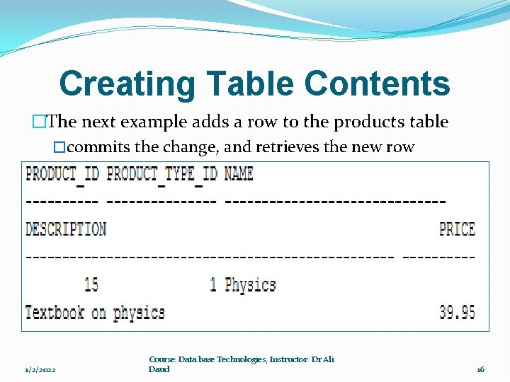 Creating Table Contents �The next example adds a row to the products table �commits