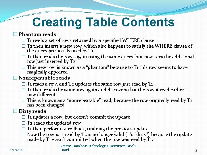 Creating Table Contents � Phantom reads � T 1 reads a set of rows