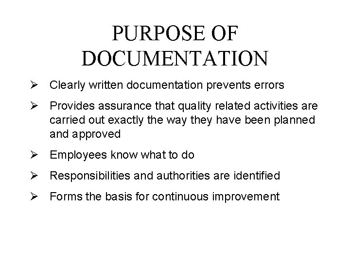 PURPOSE OF DOCUMENTATION Ø Clearly written documentation prevents errors Ø Provides assurance that quality