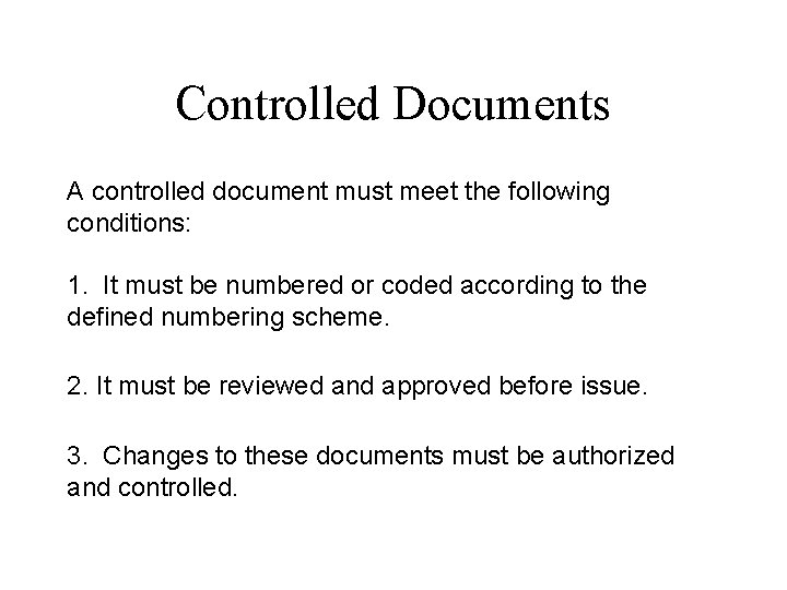 Controlled Documents A controlled document must meet the following conditions: 1. It must be