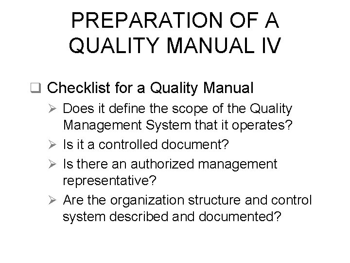 PREPARATION OF A QUALITY MANUAL IV q Checklist for a Quality Manual Ø Does