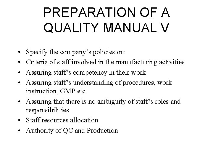PREPARATION OF A QUALITY MANUAL V • • Specify the company’s policies on: Criteria
