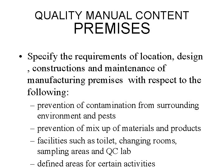 QUALITY MANUAL CONTENT PREMISES • Specify the requirements of location, design , constructions and