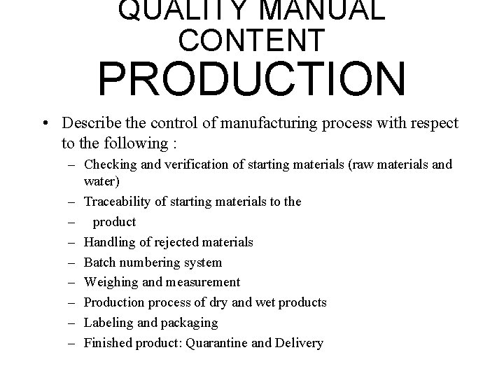 QUALITY MANUAL CONTENT PRODUCTION • Describe the control of manufacturing process with respect to