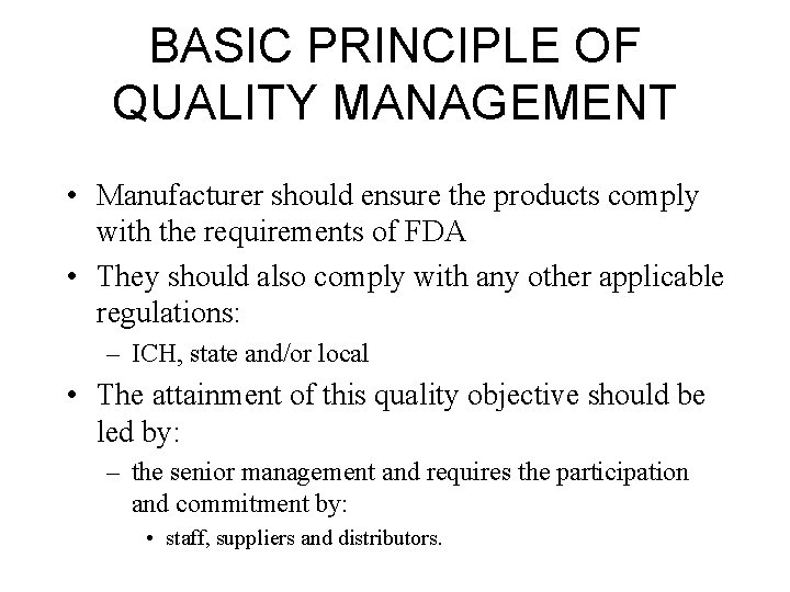 BASIC PRINCIPLE OF QUALITY MANAGEMENT • Manufacturer should ensure the products comply with the