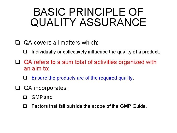 BASIC PRINCIPLE OF QUALITY ASSURANCE q QA covers all matters which: q Individually or