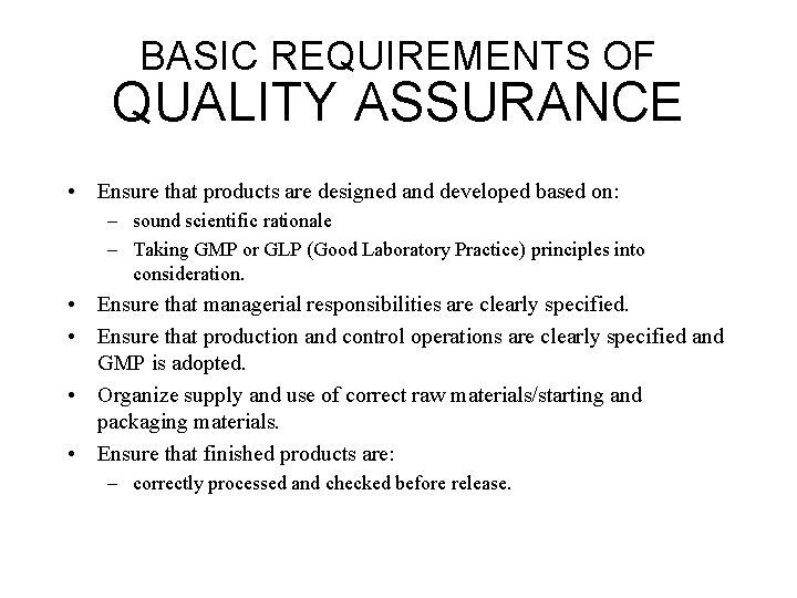 BASIC REQUIREMENTS OF QUALITY ASSURANCE • Ensure that products are designed and developed based