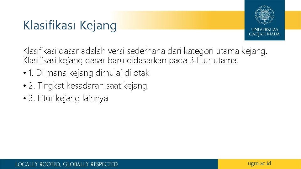 Klasifikasi Kejang Klasifikasi dasar adalah versi sederhana dari kategori utama kejang. Klasifikasi kejang dasar