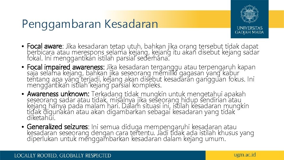 Penggambaran Kesadaran • Focal aware: Jika kesadaran tetap utuh, bahkan jika orang tersebut tidak