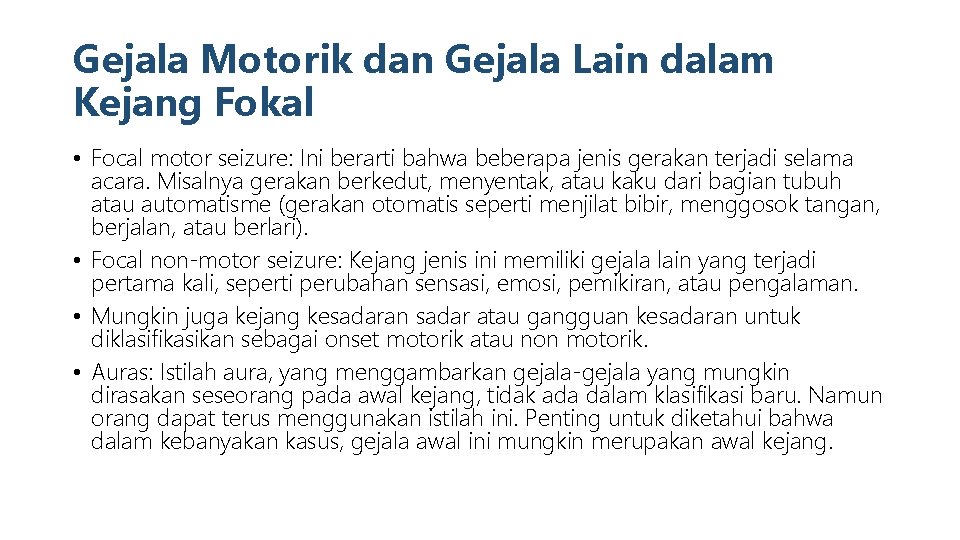 Gejala Motorik dan Gejala Lain dalam Kejang Fokal • Focal motor seizure: Ini berarti
