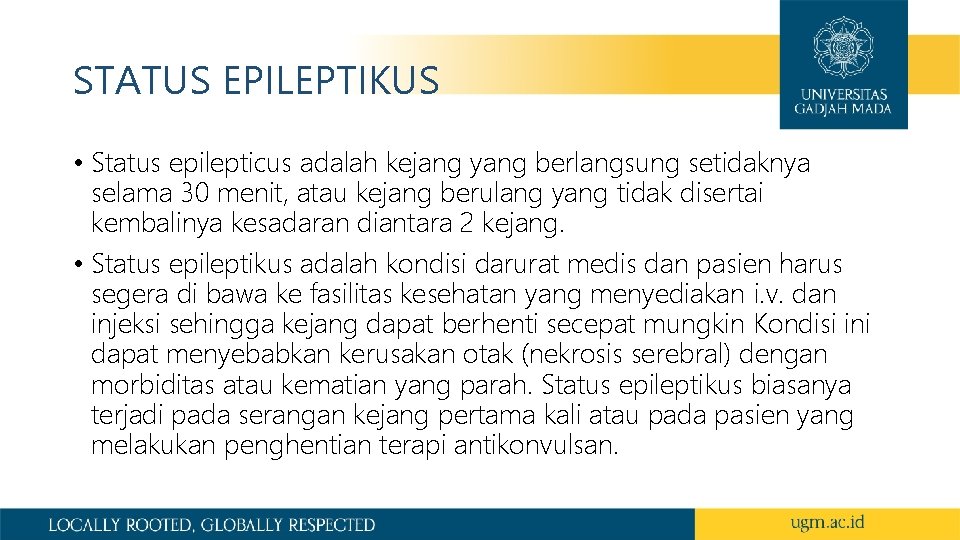 STATUS EPILEPTIKUS • Status epilepticus adalah kejang yang berlangsung setidaknya selama 30 menit, atau