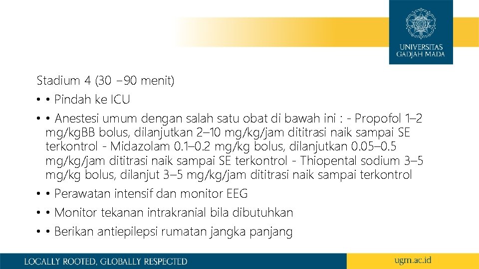 Stadium 4 (30 − 90 menit) • • Pindah ke ICU • • Anestesi