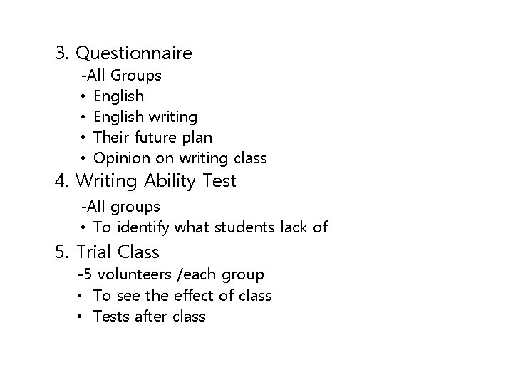 3. Questionnaire -All Groups • English writing • Their future plan • Opinion on