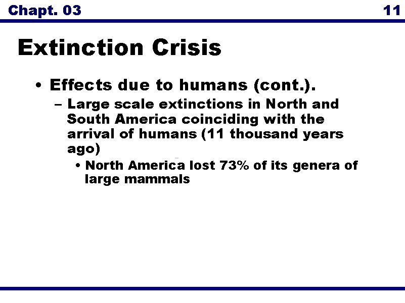 Chapt. 03 Extinction Crisis • Effects due to humans (cont. ). – Large scale