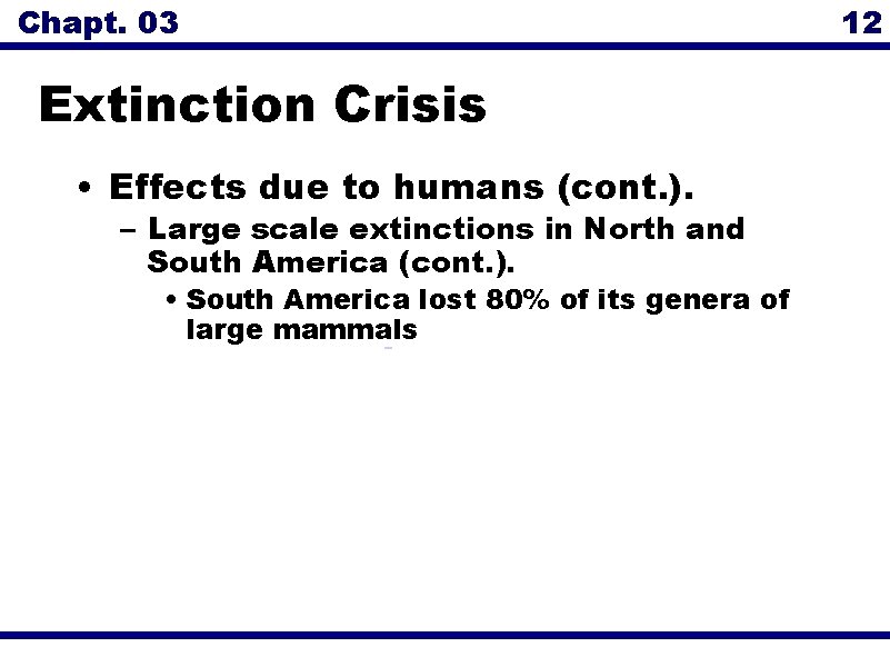 Chapt. 03 Extinction Crisis • Effects due to humans (cont. ). – Large scale
