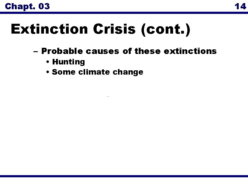 Chapt. 03 Extinction Crisis (cont. ) – Probable causes of these extinctions • Hunting