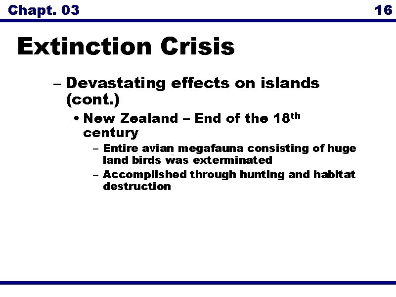 Chapt. 03 16 Extinction Crisis – Devastating effects on islands (cont. ) • New