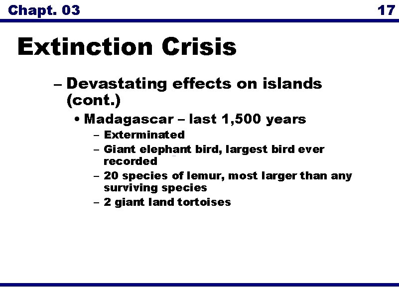 Chapt. 03 17 Extinction Crisis – Devastating effects on islands (cont. ) • Madagascar