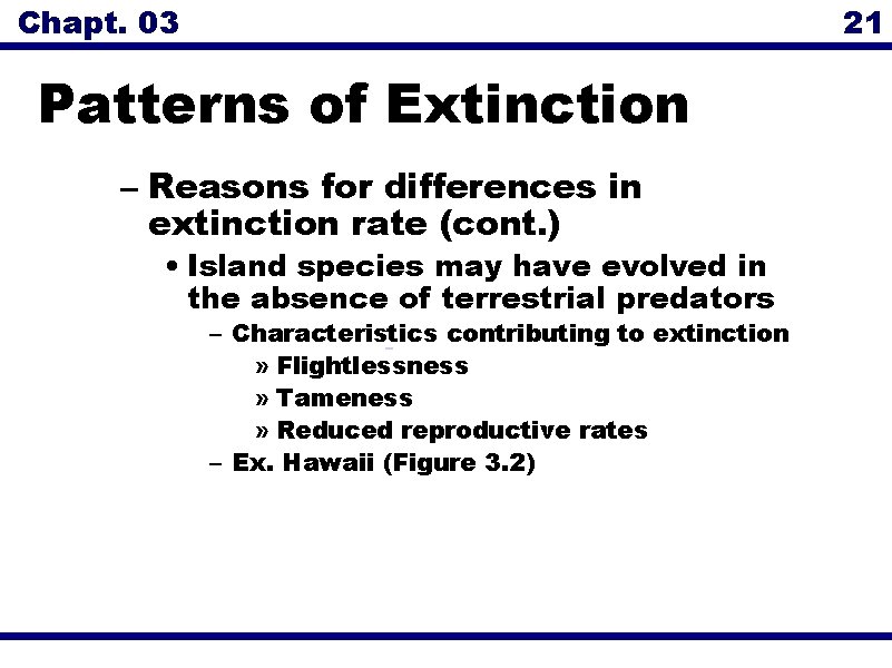 Chapt. 03 21 Patterns of Extinction – Reasons for differences in extinction rate (cont.