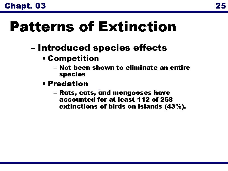 Chapt. 03 25 Patterns of Extinction – Introduced species effects • Competition – Not