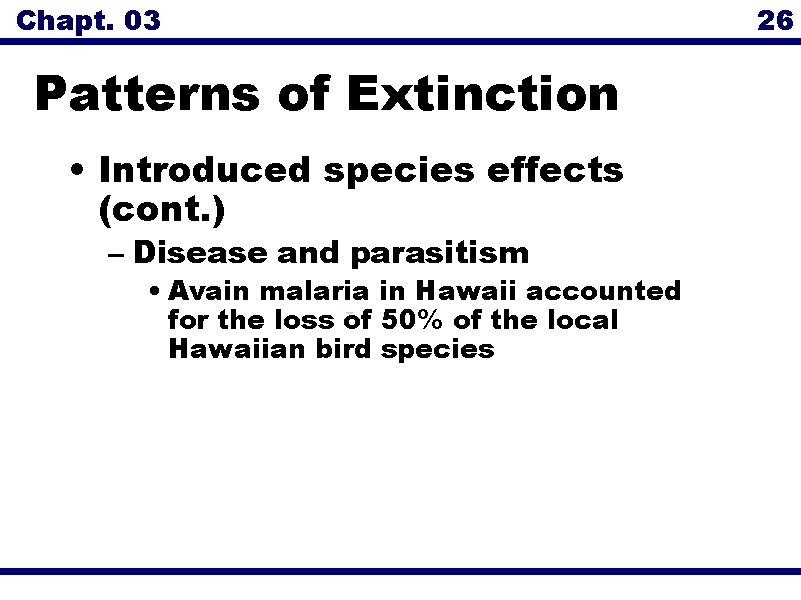 Chapt. 03 Patterns of Extinction • Introduced species effects (cont. ) – Disease and