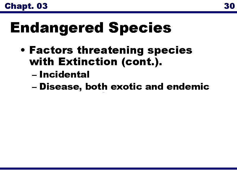 Chapt. 03 Endangered Species • Factors threatening species with Extinction (cont. ). – Incidental