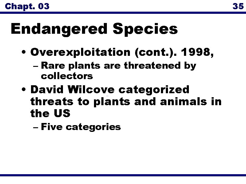 Chapt. 03 Endangered Species • Overexploitation (cont. ). 1998, – Rare plants are threatened
