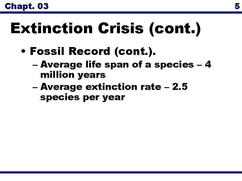 Chapt. 03 Extinction Crisis (cont. ) • Fossil Record (cont. ). – Average life