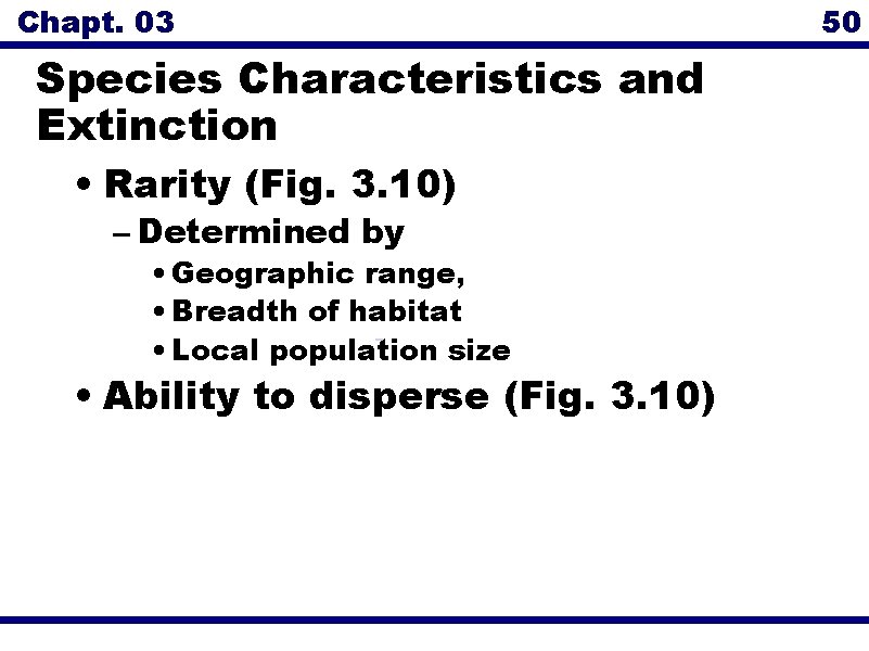 Chapt. 03 Species Characteristics and Extinction • Rarity (Fig. 3. 10) – Determined by