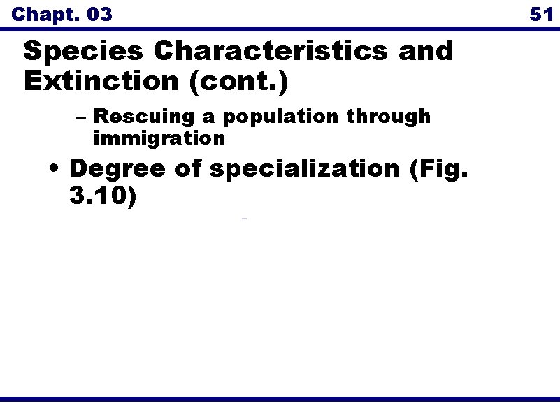 Chapt. 03 Species Characteristics and Extinction (cont. ) – Rescuing a population through immigration