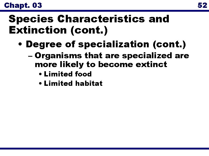 Chapt. 03 Species Characteristics and Extinction (cont. ) • Degree of specialization (cont. )