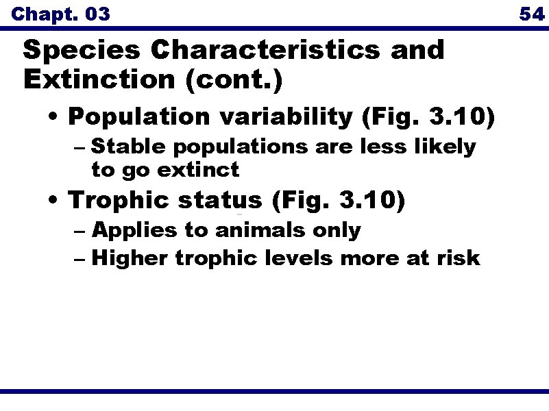 Chapt. 03 Species Characteristics and Extinction (cont. ) • Population variability (Fig. 3. 10)