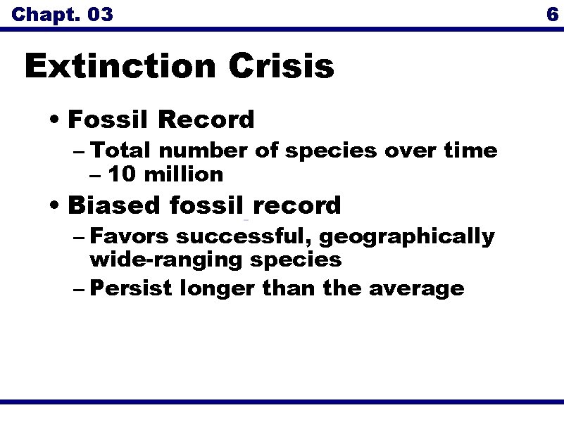 Chapt. 03 Extinction Crisis • Fossil Record – Total number of species over time