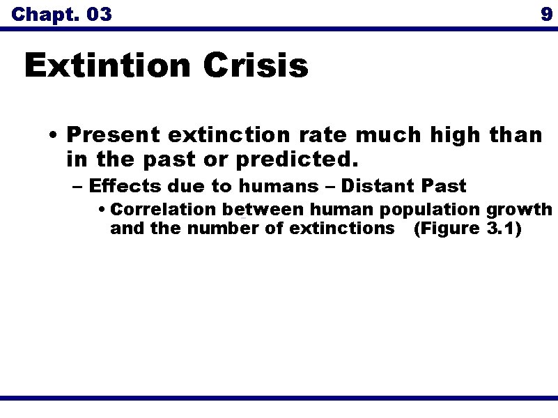 Chapt. 03 9 Extintion Crisis • Present extinction rate much high than in the