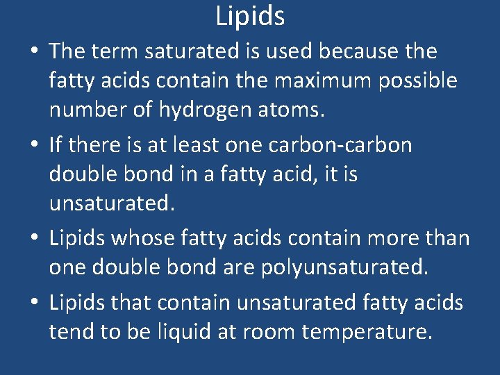 Lipids • The term saturated is used because the fatty acids contain the maximum