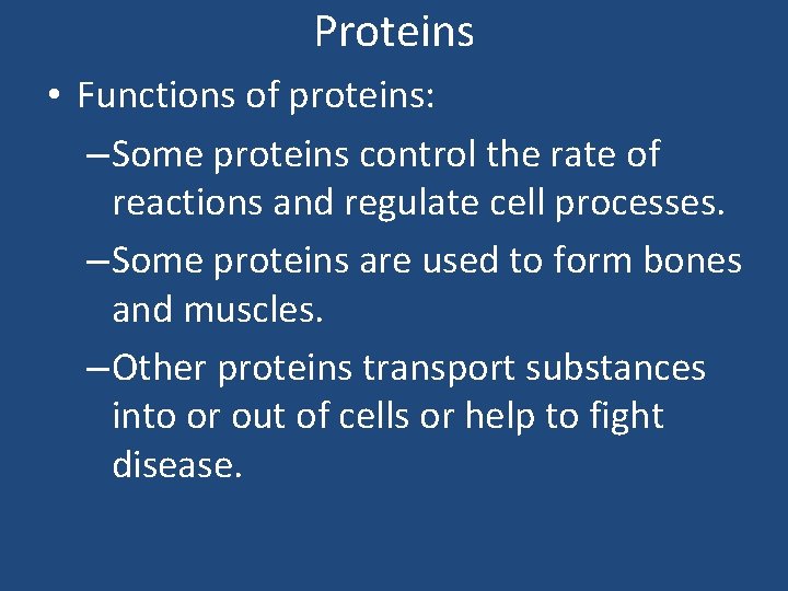 Proteins • Functions of proteins: – Some proteins control the rate of reactions and