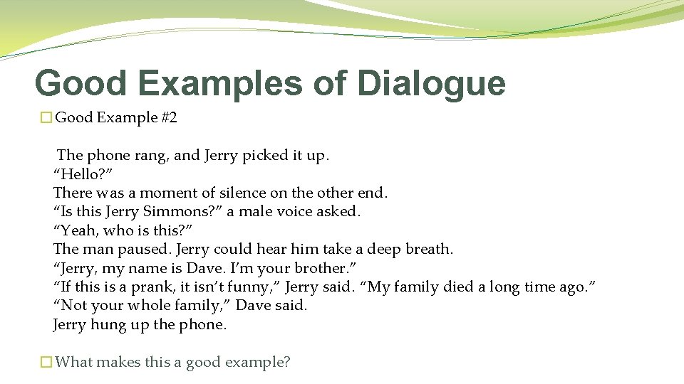 Good Examples of Dialogue �Good Example #2 The phone rang, and Jerry picked it