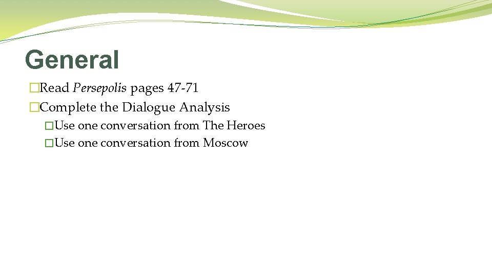 General �Read Persepolis pages 47 -71 �Complete the Dialogue Analysis �Use one conversation from