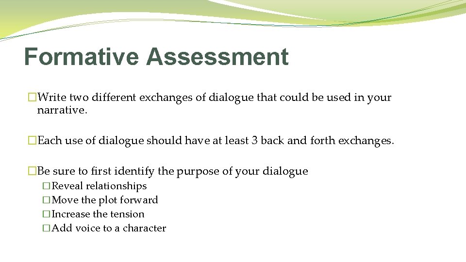 Formative Assessment �Write two different exchanges of dialogue that could be used in your