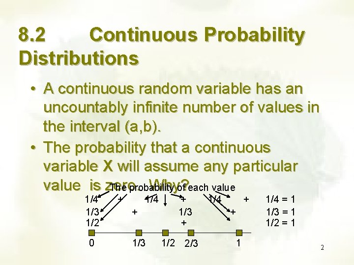8. 2 Continuous Probability Distributions • A continuous random variable has an uncountably infinite 8. 2 Continuous Probability Distributions • A continuous random variable has an uncountably infinite
