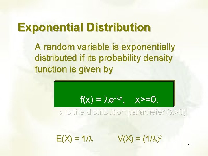 Exponential Distribution A random variable is exponentially distributed if its probability density function is Exponential Distribution A random variable is exponentially distributed if its probability density function is