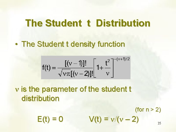 The Student t Distribution • The Student t density function n is the parameter The Student t Distribution • The Student t density function n is the parameter