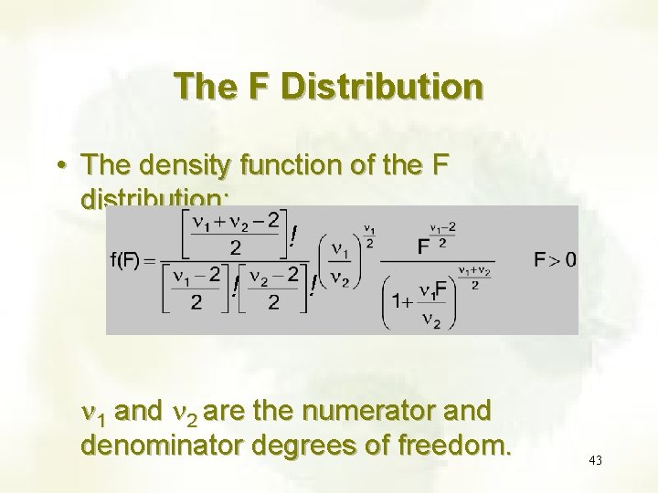The F Distribution • The density function of the F distribution: ! ! ! The F Distribution • The density function of the F distribution: ! ! !