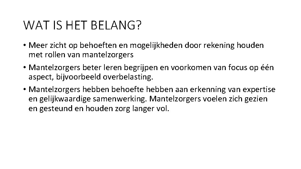 WAT IS HET BELANG? • Meer zicht op behoeften en mogelijkheden door rekening houden