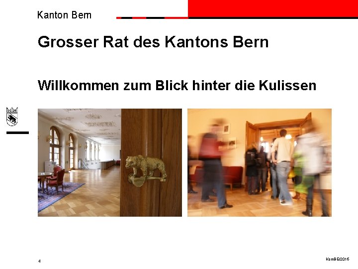 Kanton Bern Grosser Rat des Kantons Bern Willkommen zum Blick hinter die Kulissen 4