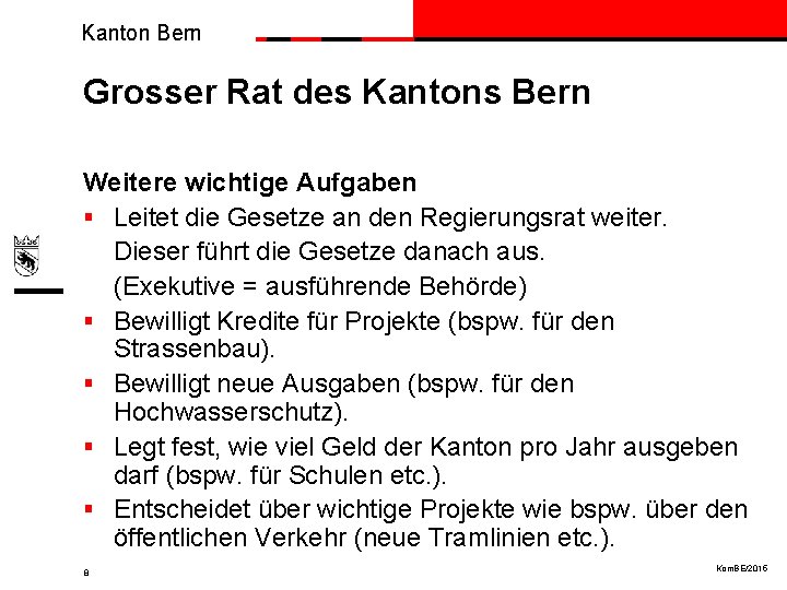 Kanton Bern Grosser Rat des Kantons Bern Weitere wichtige Aufgaben § Leitet die Gesetze